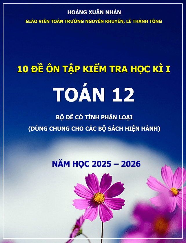 10 đề ôn tập kiểm tra học kì 1 Toán 12 năm 2025 – 2026 – Hoàng Xuân Nhàn