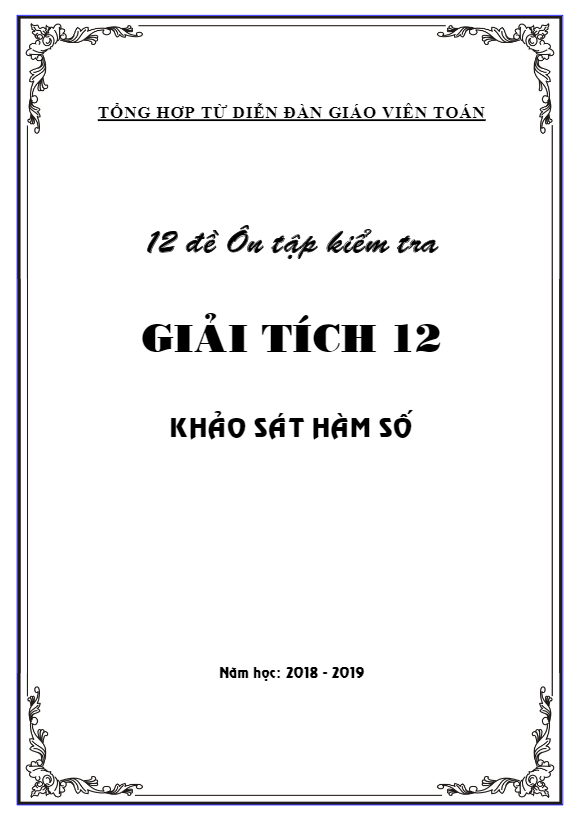 12 đề trắc nghiệm ôn tập kiểm tra 1 tiết Giải tích 12 chương 1 năm 2018 – 2019 có đáp án